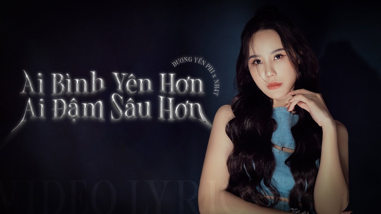 Dương Yến Phi - Ai Bình Yên Hơn Ai Đậm Sâu Hơn? | Official Lyrics Video -  Youtube