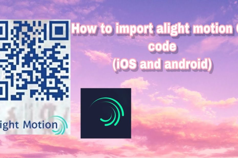 How To Use Qr Codes On Alight Motion? | Alightmotionapk.Net