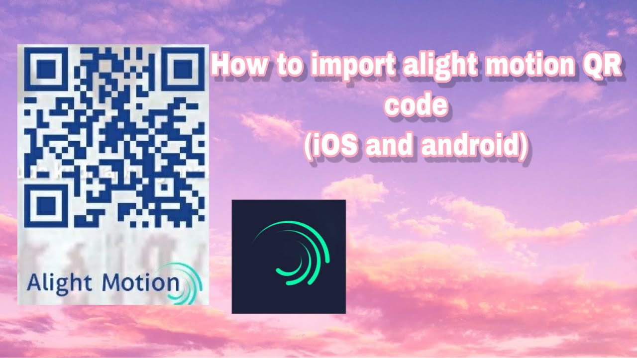 How To Use Qr Codes On Alight Motion? | Alightmotionapk.Net