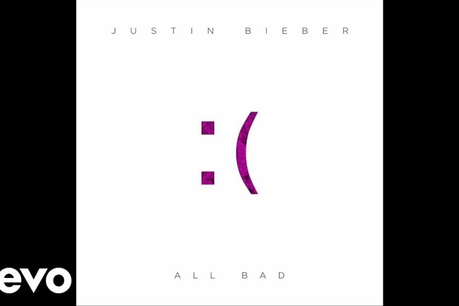 Justin Bieber - All Bad - Youtube