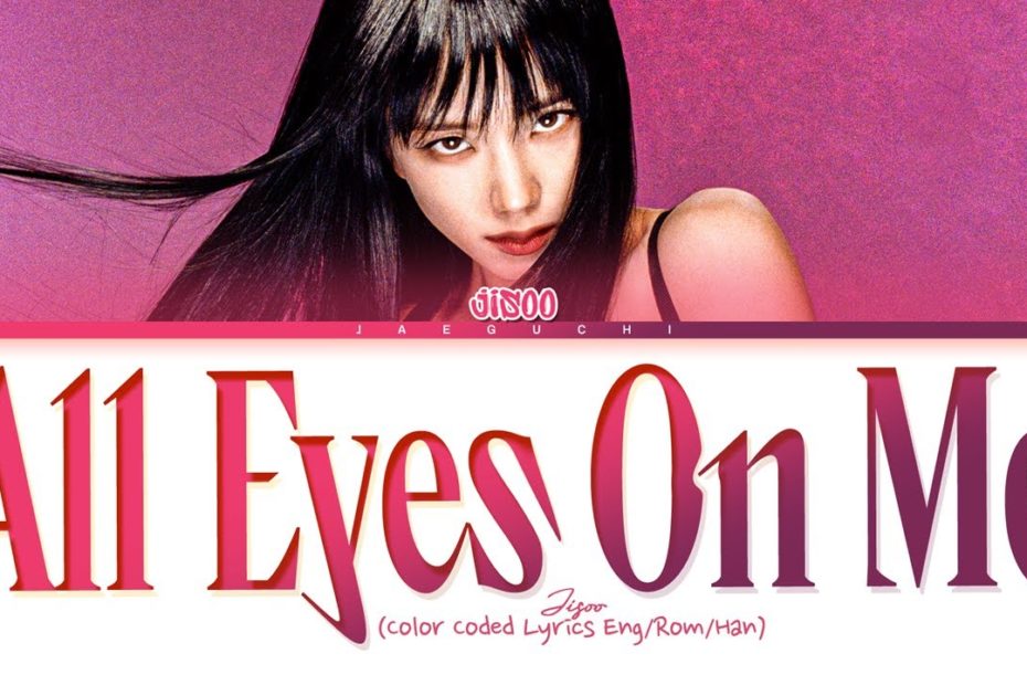 Jisoo All Eyes On Me Lyrics (지수 All Eyes On Me 가사) (Color Coded Lyrics) -  Youtube