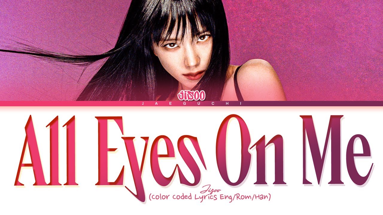 Jisoo All Eyes On Me Lyrics (지수 All Eyes On Me 가사) (Color Coded Lyrics) -  Youtube