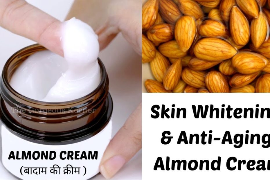 Diy Almond Cream | Skin Whitening & Anti-Aging Almond Cream | Remove Dark  Spots & Pigmentation - Youtube