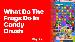 How Does The Frog Work In Candy Crush? - Playbite